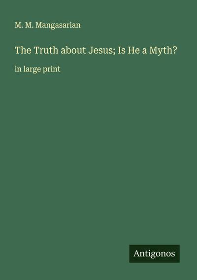 The Truth about Jesus; Is He a Myth?