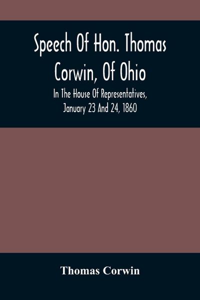 Speech Of Hon. Thomas Corwin, Of Ohio