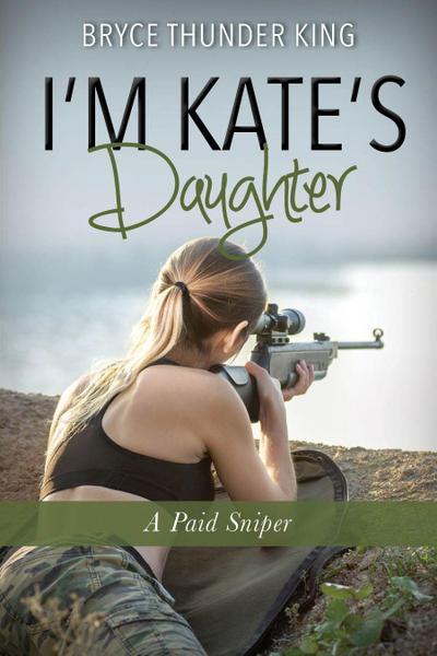 I’m Kate’s Daughter: A Paid Sniper