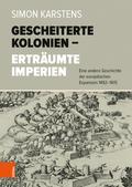 Gescheiterte Kolonien – Erträumte Imperien