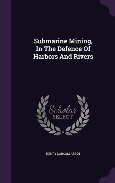 Submarine Mining, In The Defence Of Harbors And Rivers