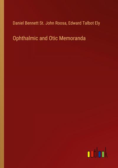 Ophthalmic and Otic Memoranda
