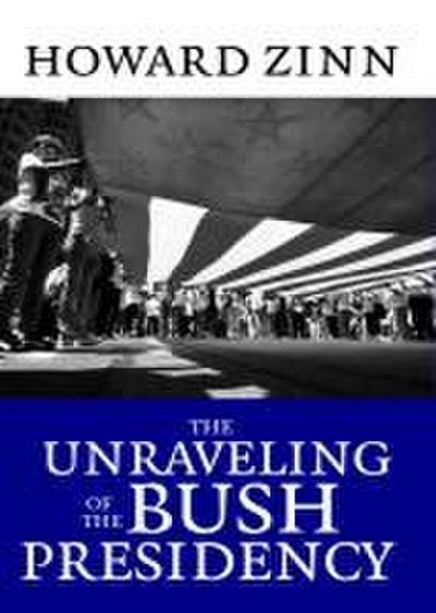 The Unraveling of the Bush Presidency