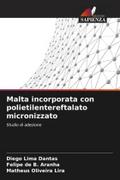Malta incorporata con polietilentereftalato micronizzato