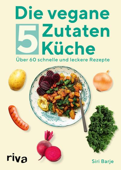 Die vegane 5-Zutaten-Küche