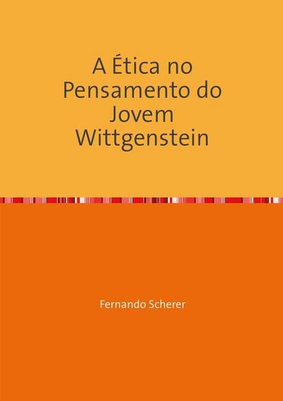 A Ética no Pensamento do Jovem Wittgenstein