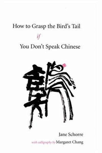 How to Grasp the Bird’s Tail If You Don’t Speak Chinese