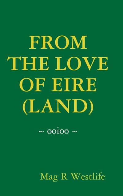 FROM THE LOVE OF EIRE (LAND)