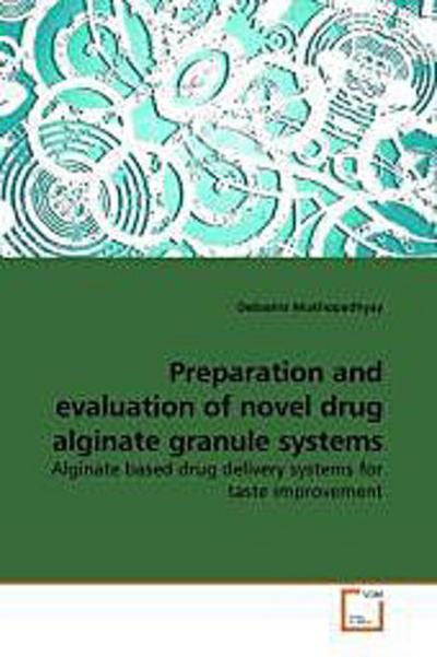 Preparation and evaluation of novel drug alginate granule systems