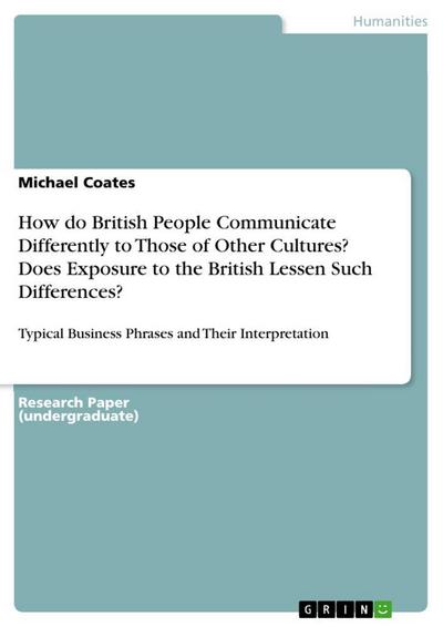 How do British People Communicate Differently to Those of Other Cultures? Does Exposure to the British Lessen Such Differences?