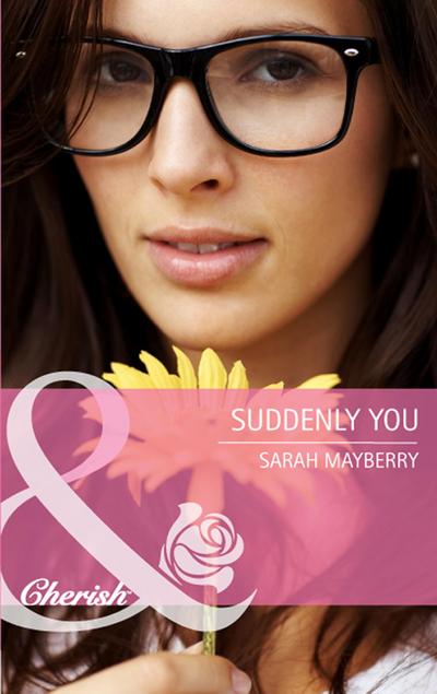 Mayberry, S: Suddenly You (Mills & Boon Cherish)