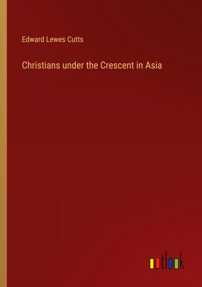 Christians under the Crescent in Asia