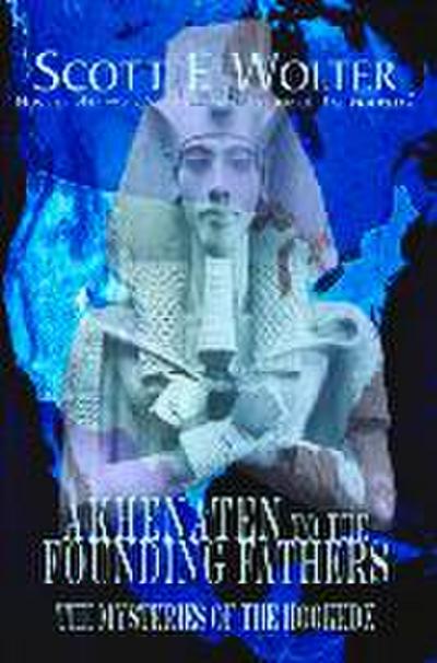 Akhenaten to the Founding Fathers: The Mysteries of the Hooked X