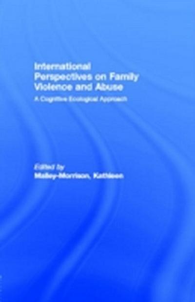 International Perspectives on Family Violence and Abuse : A Cognitive Ecological Approach