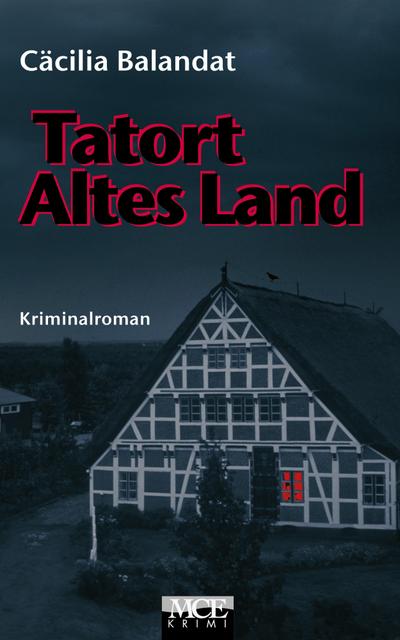 Tatort Altes Land: Celia Dörfers erster Fall im Alten Land - Kriminalroman