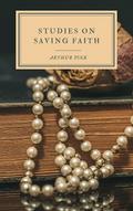 Studies on Saving Faith