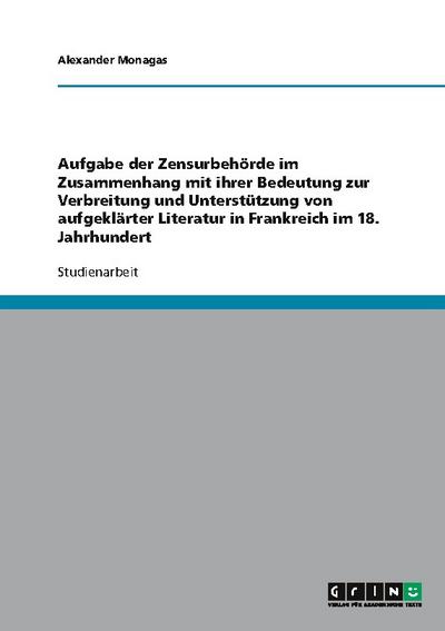 Aufgabe der Zensurbehörde im Zusammenhang mit ihrer Bedeutung zur Verbreitung und Unterstützung von aufgeklärter Literatur in Frankreich im 18. Jahrhundert