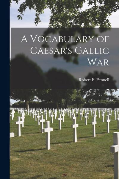A Vocabulary of Caesar’s Gallic War