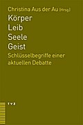 Körper, Leib, Seele, Geist