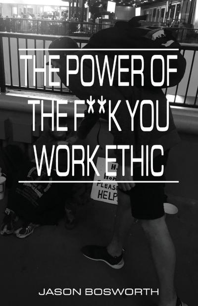 Bosworth, J: POWER OF THE F--K YOU WORK ETH
