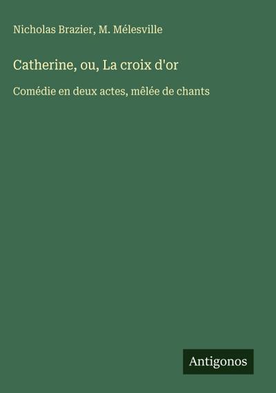 Catherine, ou, La croix d’or