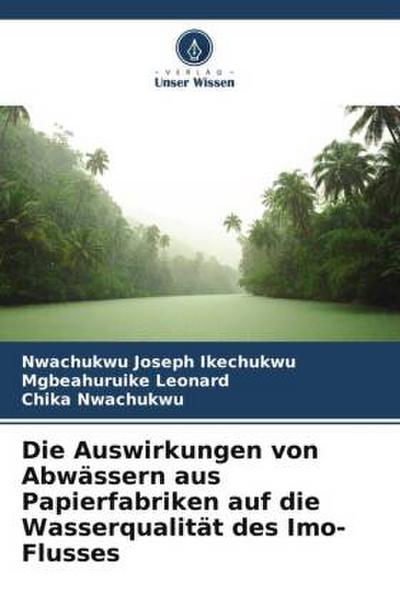 Die Auswirkungen von Abwässern aus Papierfabriken auf die Wasserqualität des Imo-Flusses