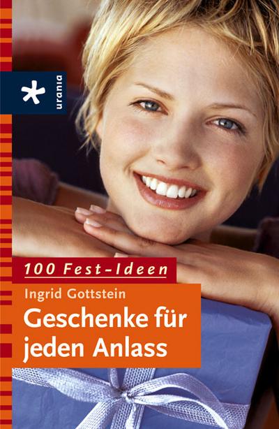 100 Fest-Ideen. Geschenke für jeden Anlass