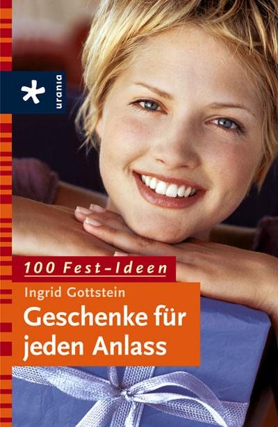 100 Fest-Ideen. Geschenke für jeden Anlass