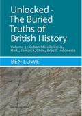 Unlocked : Buried Truths of British History Volume 3 (Unlocked: Buried Truths of British History, #1)