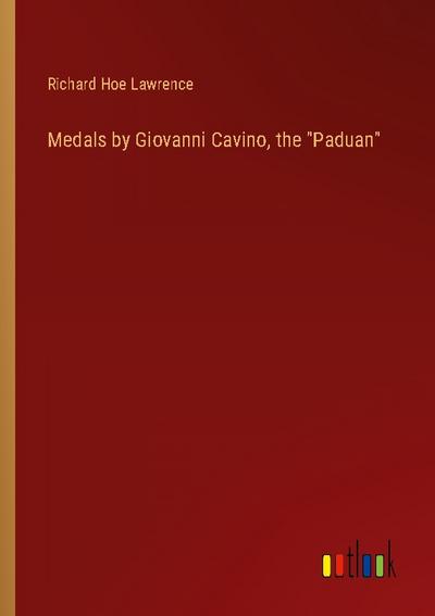Medals by Giovanni Cavino, the "Paduan"