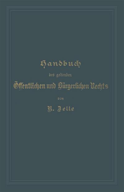 Handbuch des geltenden Öffentlichen und Bürgerlichen Rechts