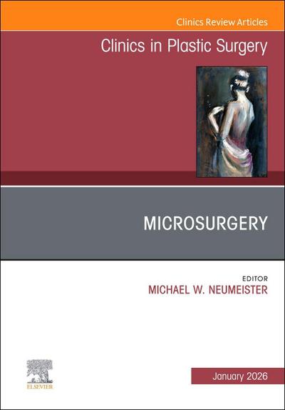 Microsurgery, an Issue of Clinics in Plastic Surgery