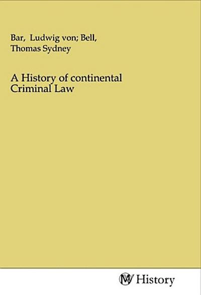A History of continental Criminal Law