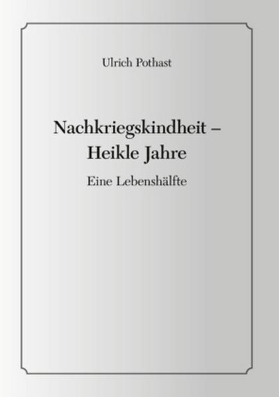 Nachkriegskindheit - Heikle Jahre