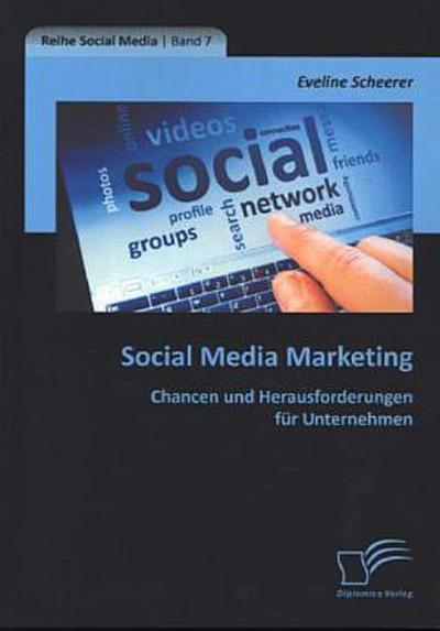 Social Media Marketing: Chancen und Herausforderungen für Unternehmen