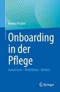 Onboarding in der Pflege von Andrea Fischer | Taschenbuch