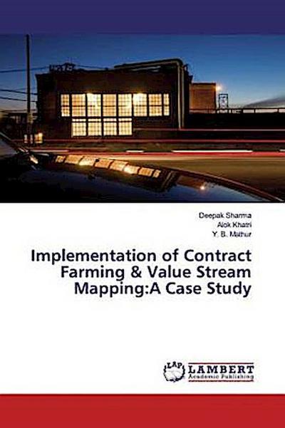 Implementation of Contract Farming & Value Stream Mapping:A Case Study