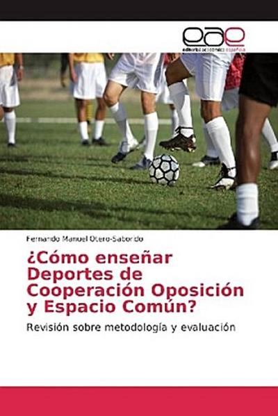 ¿Cómo enseñar Deportes de Cooperación Oposición y Espacio Común?
