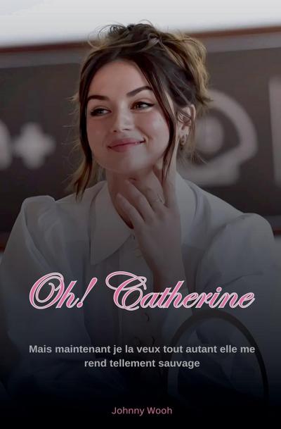 Wooh, J: Oh! Catherine