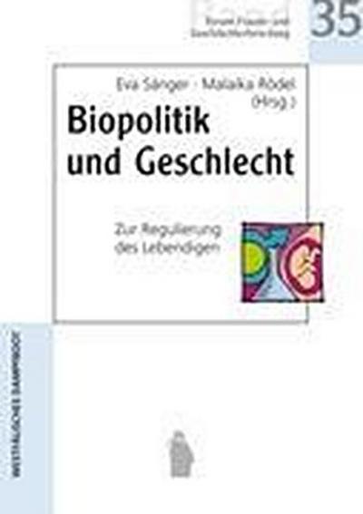 Biopolitik und Geschlecht: Zur Regulierung des Lebendigen (Forum Frauen- und Geschlechterforschung)