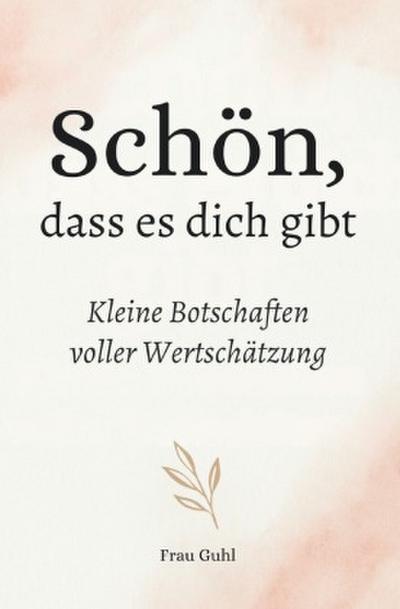 Schön, dass es dich gibt