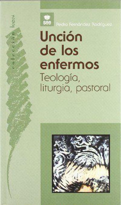 Unción de los enfermos : teología, liturgia, pastoral