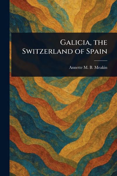 Galicia, the Switzerland of Spain