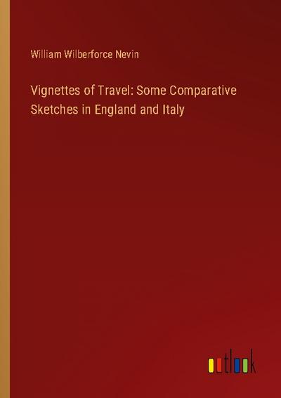 Vignettes of Travel: Some Comparative Sketches in England and Italy
