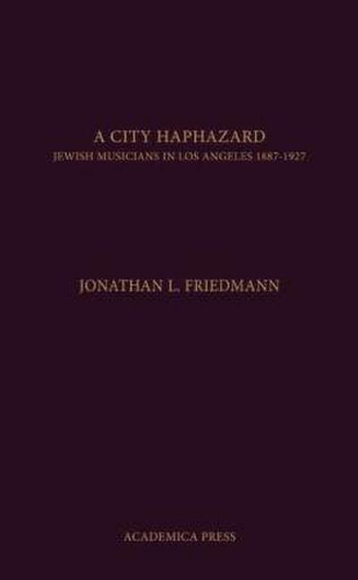A City Haphazard: Jewish Musicians in Los Angeles, 1887-1927