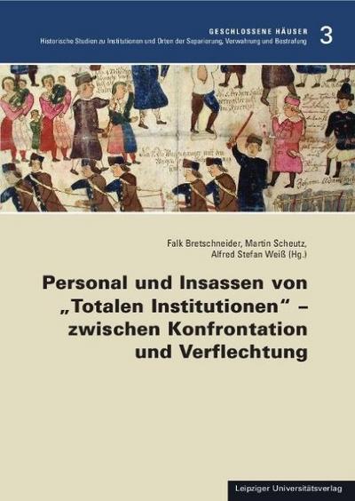 Personal und Insassen von Totalen Institutionen - zwischen Konfrontation und Verflechtung