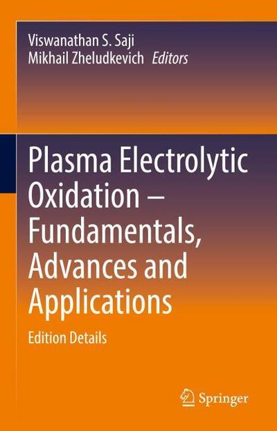 Plasma Electrolytic Oxidation - Fundamentals, Advances and Applications