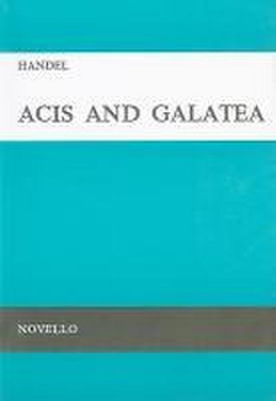 Acis and Galatea: A Serenata for Soprano, 2 Tenors & Bass Soli, SATB & Orchestra