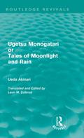 Ugetsu Monogatari or Tales of Moonlight and Rain (Routledge Revivals)