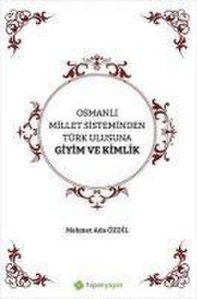 Osmanli Millet Sisteminden Türk Ulusuna Giyim ve Kimlik